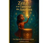Zena et le tambour des ancêtres: Livre illustré pour enfant