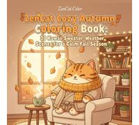ZenCat Cozy Autumn Coloring Book: 30 Kawaii Sweater-Weather Scenes for a Calm Fall Season: Adorable ZenCat Illustrations with Mindfulness Quotes to Color | Adults & Teens | 8.5x8.5