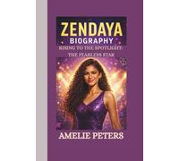 ZENDAYA BIOGRAPHY: RISING TO THE SPOTLIGHT: THE FEARLESS STAR