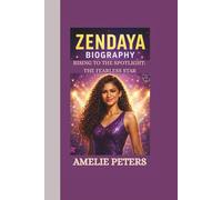 ZENDAYA BIOGRAPHY: RISING TO THE SPOTLIGHT: THE FEARLESS STAR