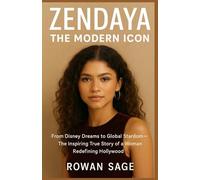 Zendaya: The Modern Icon: From Disney Dreams to Global Stardom - The Inspiring True Story of a Woman Redefining Hollywood