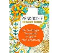 Zendoodle Design Book: Zentangle Templates for Calm & Creativity
