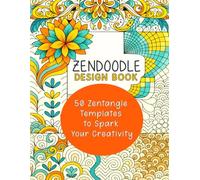 Zendoodle Design Book: Zentangle Templates for Calm & Creativity