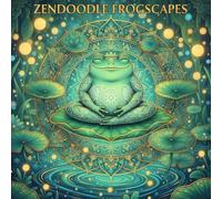 Zendoodle Frogscapes: A Mandala Coloring Journey with Whimsical Garden Frogs
