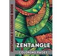 ZenFlow: A Zentangle Patterns Coloring Book - Relaxing Coloring Book for Adults and Teens: 50 Intricate Designs to Relax the Mind and Awaken Creativity