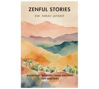 Zenful Stories: Everyday Wisdom from Ancient Zen Masters