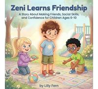 Zeni Learns Friendship: A Story About Making Friends, Social Skills, and Confidence for Children Ages 6-10