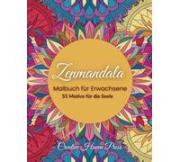 Zenmandala - Mandalas für die Seele: Malbuch für Erwachsene. Über 50 kreative Mandalas zum Entspannen | Ein Ausmalbuch für Erwachsene für Achtsamkeit, Fokus, Stressabbau und bei Schlafstörungen