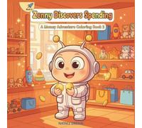 Zenny Discovers Spending: A Kids Activity Book About Money | Learn Needs vs Wants and Smart Spending with 30 Coloring Pages Ages 5-10 (Zenny's Money World)