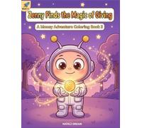 Zenny Finds the Magic of Giving: A Financial Literacy Activity Book for Kids Ages 5-10 | Learn to Give, Share and Help with 30 Coloring Pages (Zenny's Money World)
