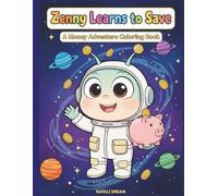 Zenny Learns to Save: A Financial Literacy Coloring Book for Kids Ages 5-10 | Learn to Save, Spend and Give (Zenny's Money World)