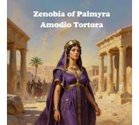Zenobia of Palmyra: Queen, Empress, and Rome’s Eastern Challenge (Roman Empire)