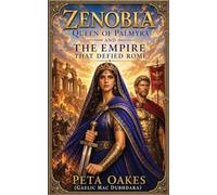 Zenobia: Queen of Palmyra and the Empire that Defied Rome: 3 (Powerful Female Rulers of Antiquity)