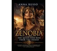 ZENOBIA The Queen Who Rose from the Desert - first book: A Powerful Historical Novel of Love, Betrayal, Ancient Palmyra, Rome, Persia, and the Birth of a Legendary Queen
