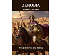 Zenobia: Warrior of Palmyra: Ancient Historical Women