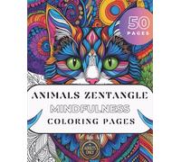 Zentangle Animal Coloring Book for Adults - 50 Mindfulness Pages for Stress Relief & Relaxation | Anti-Anxiety Art Therapy Coloring Book: Color Your ... for Meditation, Mindfulness & Mental Wellness