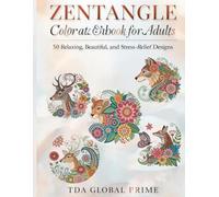 Zentangle Animal Coloring Book for Adults: 50 Relaxing, Beautiful, and Stress-Relief Designs