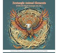 Zentangle Animal Elements: An Intricate Wilds Zentangle Arts Experience: Fantastic & Delicate Coloring Book for Adults featuring Elemental Wildlife