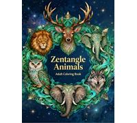 Zentangle Animals - Adult Coloring Book: Intricate Animal Designs for Relaxation, Stress Relief, and Creative Mindfulness