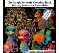 Zentangle Animals Coloring Book: Relaxing Patterns for Stress Relief: 28 Unique Designs for Mindful Coloring