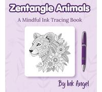 Zentangle Animals - Ink Tracing Book: Mindful tracing activity to relax and unwind. 30 zentangle pattern animals to trace with ink
