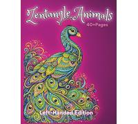 Zentangle Animals Left-Handed Edition: An Intricate Animal Coloring Book Featuring Detailed Patterns, Flowing Line Art, and Zentangle-Inspired Designs