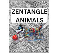 ZENTANGLE ANIMALS VERSION |223 PAGES ZENTANGLE BOOK| MEDITATION BOOK: FOR KIDS TO ADULTS FRIENDLY ANTI STRESS ZENTANGLE - ANIMAL LOVERS VERSION