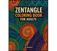 Zentangle Coloring Book for Adults: Beautiful Abstract Patterns for Mindfulness and Creativity