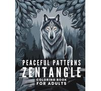 Zentangle Coloring Book for Adults - Peaceful Patterns: Relaxing Mandalas & Intricate Designs: 145 Pages of Stress-Relieving, Mindful Patterns for Creativity, Focus, and Relaxation