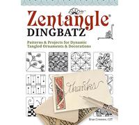 Zentangle Dingbats: Patterns & Projects for Dynamic Tangled Ornaments & Decorations