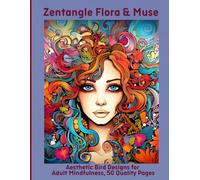 Zentangle Flora & Muse: Aesthetic Bird Designs for Adult Mindfulness, 50 Quality Pages