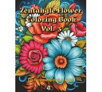 Zentangle Flower Coloring Book Vol. 3: Hours of Artistic Enjoyment and Inspiration