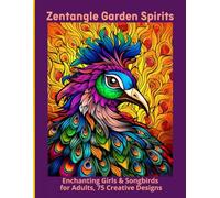 Zentangle Garden Spirits: Enchanting Girls & Songbirds for Adults, 75 Creative Designs
