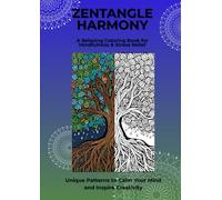 Zentangle Harmony: A Relaxing Coloring Book for Mindfulness, Creativity, and Stress Relief