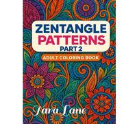 Zentangle Patterns Adult Coloring Book Part 2: Intricate Swirls, Flowers, Dragon, Waves & More | 53 Detailed Designs, Extra Large 8.5" x 11", ... & Relaxation (Zentangle-Style Coloring Books)