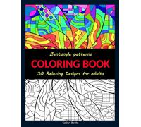 Zentangle Patterns Coloring Book: 30 Relaxing designs for adults