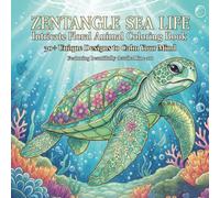 Zentangle Sea Life: An Intricate Wilds Zentangle Arts Experience: Stress Relieving Floral Animal Coloring Book for Adults featuring Detailed Sea Creatures