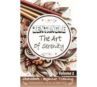 Zentangle The Art of Serenity Volume 2: Sketchbook - Beginner Training - Relaxation and Creativity