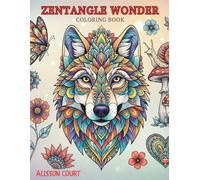 Zentangle Wonders: Mindfullness Adult Coloring Book of Nature, Animals & Fantasy Patterns for Stress Relief and Relaxation