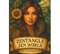 Zentangle Zen World: Fun Coloring Book: 45 Intricate Designs Featuring Zentangle Patterns, Faces, Animals & Nature for Mindful Coloring