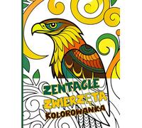 Zentangle Zwierzęta Kolorowanka: Urocze wzory zwierząt pobudzą Twoją wyobraźnię do kreatywnego kolorowania i relaksujących chwil w otoczeniu natury i rysunku