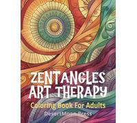 Zentangles Art Therapy Coloring Book for Adults: 40 Zentangle Coloring Pages For Relaxation and Mindful Coloring
