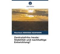 Zentralafrika heute: Stabilität und nachhaltige Entwicklung?