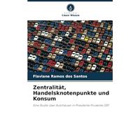 Zentralität, Handelsknotenpunkte und Konsum: Eine Studie über Autohäuser in Presidente Prudente (SP)