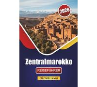 ZENTRALMAROKKO REISEFÜHRER 2026: Entdecken Sie die besten Attraktionen, kulturellen Sehenswürdigkeiten, die lokale Küche und Outdoor-Abenteuer in Australiens Hauptstadt