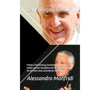 Zentrifugaljubiläum: Frieden, Entwicklung, Gemeinwohl, Wohnen, Land, Arbeit: Aus der Soziallehre der Kirche: Anregungen für die Feier eines weltoffenen Jubiläums (Reihe „Von der Erde zum Himmel“)