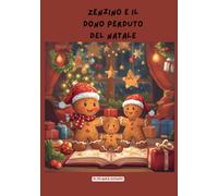 Zenzino e il Dono Perduto del Natale: Zinny and the Lost Christmas Gift" (Zenzino pan di Zenzero)