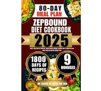 Zepbound Diet Cookbook 2025: Enjoy 1800 Days of Healthy, Blood Sugar-Friendly Recipes and a Proven 80-Day Meal Plan for Lasting Weight Loss (The ... Cookbook by Dr. Sarah W. Lucas, MS, RDN)