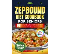 ZEPBOUND DIET COOKBOOK FOR SENIORS: 55 Quick and Easy Tirzepatide Recipes for Weight Loss, Healthy Aging, and Improved Vitality (With Full-Color Images)