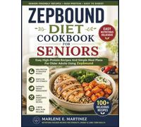 Zepbound diet cookbook for seniors: Easy high-protein recipes and simple meal plans for older adults using zepbound